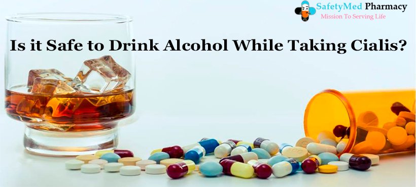 What happens if you drink alcohol with Cialis? Is It Safe?